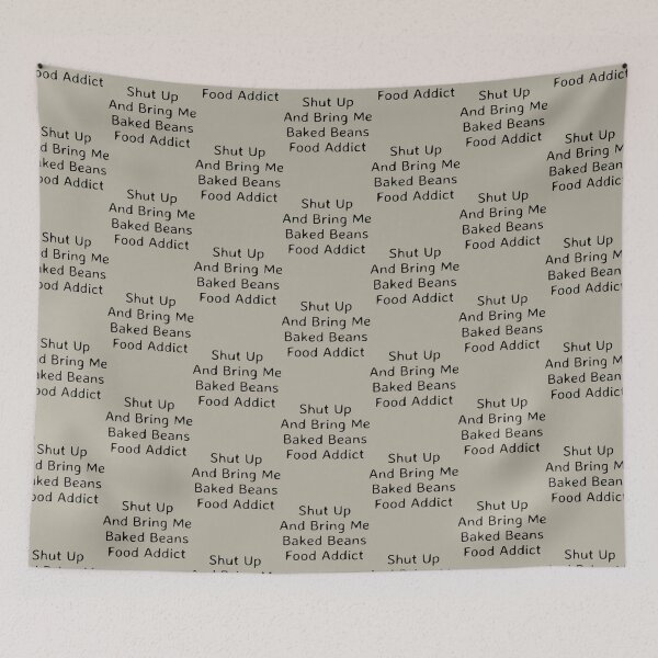 Item preview, Shut Up And Bring Me Baked Beans Food Addict     designed and sold by TAMMY-BOUTIQUE.