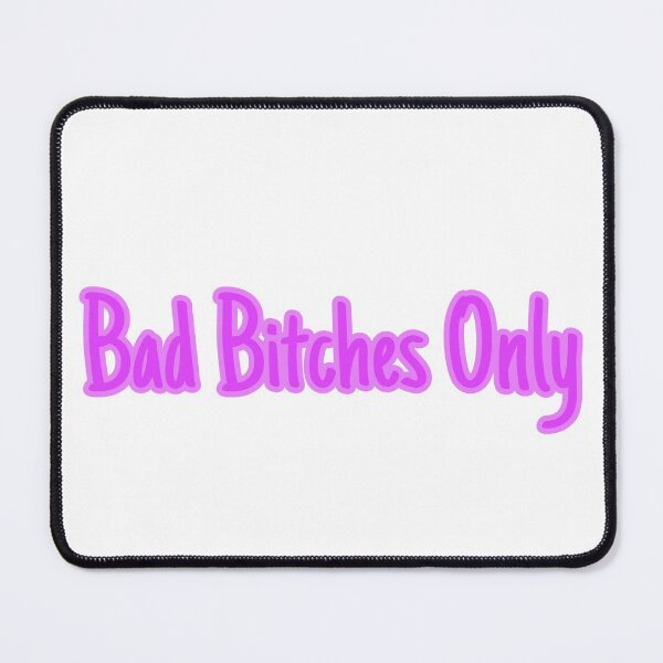 Item preview, Bad B*tches Only designed and sold by Aileenl07.