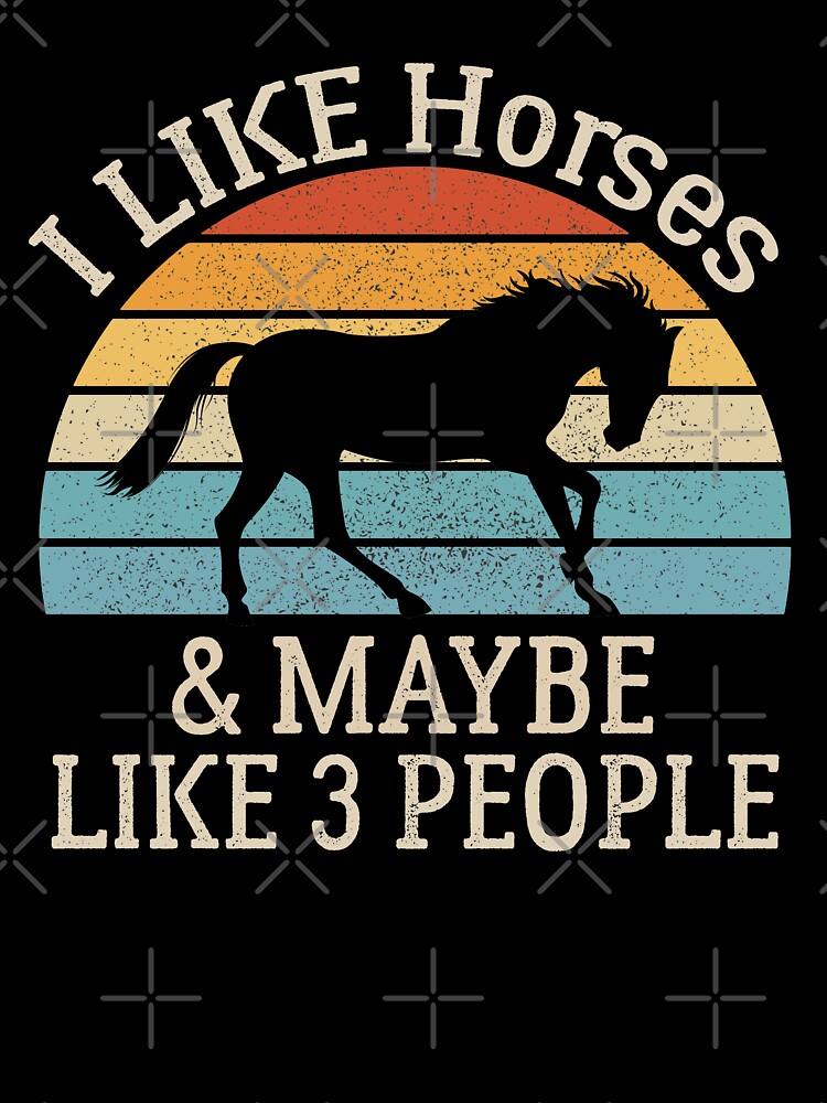 I Like Horses & Maybe 3 People Funny Horseback Riding Shirt