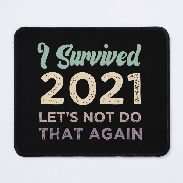 Item preview, I Survived 2021 Let's Not Do That Again designed and sold by medbdj.