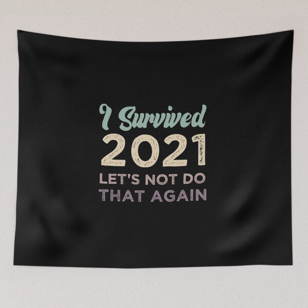 Item preview, I Survived 2021 Let's Not Do That Again designed and sold by medbdj.