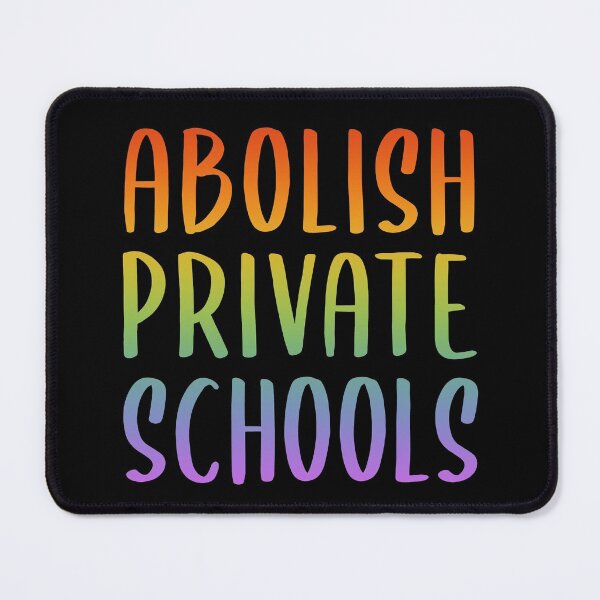 Item preview, abolish private schools - rainbow  designed and sold by papa-pedro.