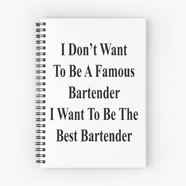 Item preview, I Don't Want To Be A Famous Bartender I Want To Be The Best Bartender  designed and sold by supernova23.