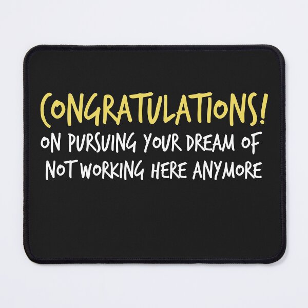 Item preview, Congratulations on pursuing your dream of not working here anymore designed and sold by TeesYouWant.