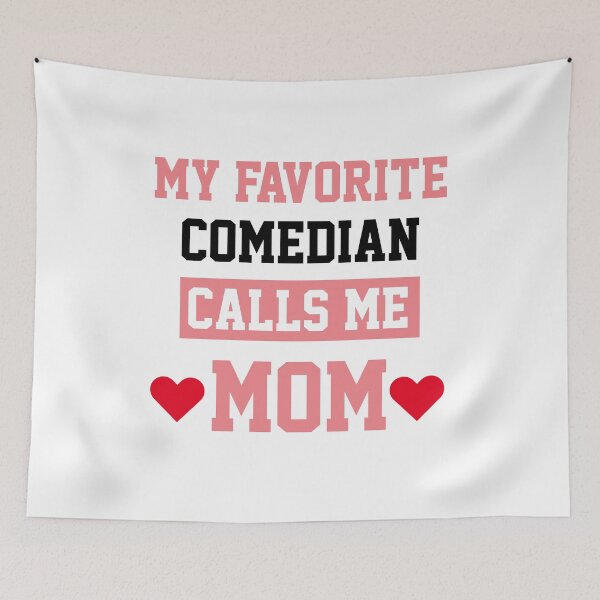 Item preview, My Favorite Comedian Calls Me Mom designed and sold by Yay Design.