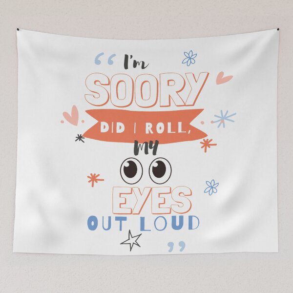 Item preview, Im Sorry Did I Roll My Eyes Out Loud designed and sold by diva-design.