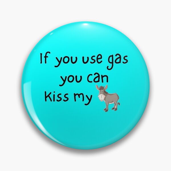 Item preview, If you use gas you can kiss my ass electric vehicle designed and sold by Hiimtrace.