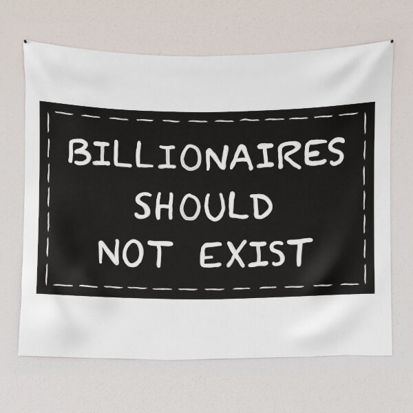 Item preview, Billionaires Should Not Exist Black Background designed and sold by HeyGoAway.