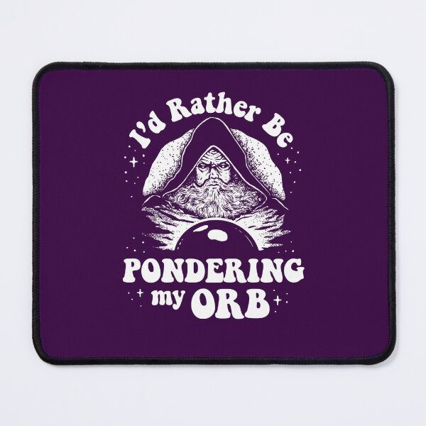 Item preview, I'd Rather Be Pondering My Orb designed and sold by Yipptee Shirts.