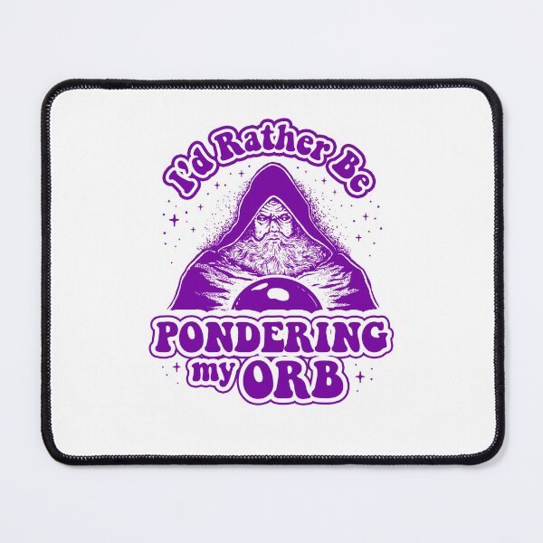 Item preview, I'd Rather Be Pondering My Orb designed and sold by Yipptee Shirts.