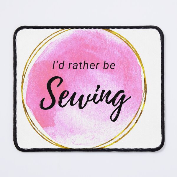 Item preview, I'd rather be sewing designed and sold by shyflamingo.