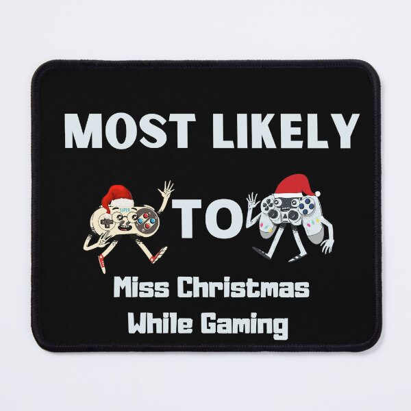 Item preview, Most Likely To Miss Christmas While Gaming designed and sold by BNS-O.
