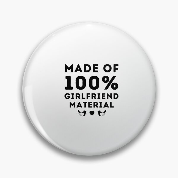Item preview, Made Of 100% Girlfriend Material designed and sold by RmeenaArt.