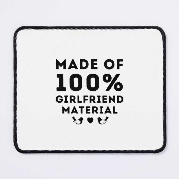 Item preview, Made Of 100% Girlfriend Material designed and sold by RmeenaArt.