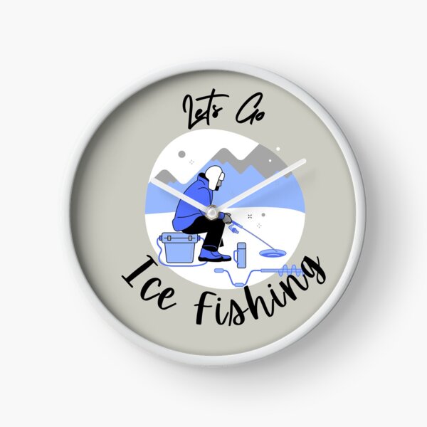 Its Time To Go Ice Fishing -Nothing Beats a Day on the Ice! -Cool