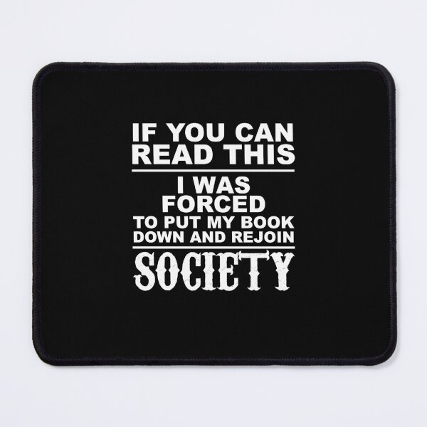 Item preview, If you can read this I was forced to put my book down and rejoin society funny bookworm book readers designed and sold by House Sparrow.