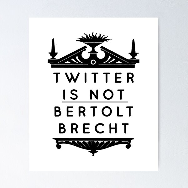 Item preview, Twitter is not Bertolt Brecht designed and sold by thatsit-itslit.