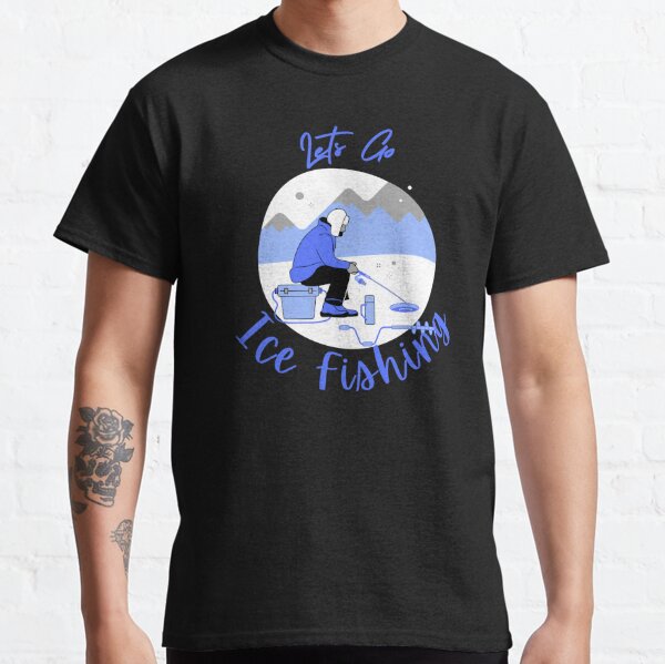 Ice Fishing Meme T-Shirts for Sale