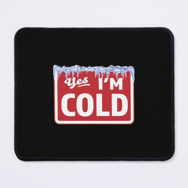 Item preview, YES Im Cold - Funny Quote designed and sold by Zyphrost ★★★★★ (✔).