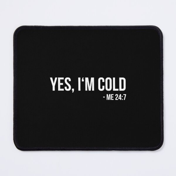 Item preview, YES Im Cold - Funny Quote designed and sold by Zyphrost ★★★★★ (✔).
