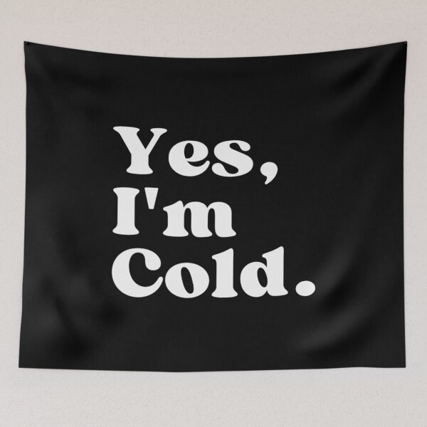 Item preview, YES Im Cold - Funny Quote designed and sold by Zyphrost ★★★★★ (✔).