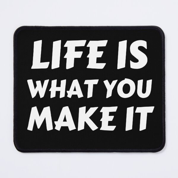 Item preview, Life Is What You Make It Motivational Life Quote designed and sold by RGRamsey.
