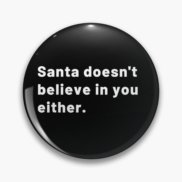 Item preview, Santa Doesn't Believe in You Either. - Sans serif | Merry Christmas designed and sold by Polariszero.