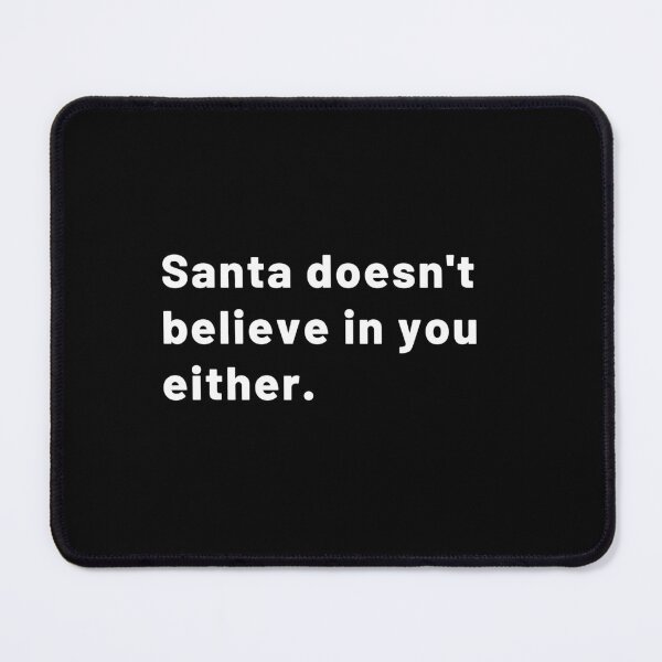 Item preview, Santa Doesn't Believe in You Either. - Sans serif | Merry Christmas designed and sold by Polariszero.