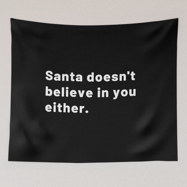 Item preview, Santa Doesn't Believe in You Either. - Sans serif | Merry Christmas designed and sold by Polariszero.