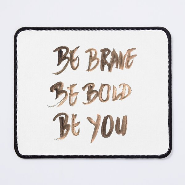 Item preview, Be brave be bold be you designed and sold by Stason4ek.
