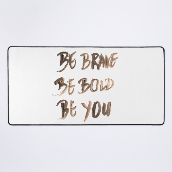 Item preview, Be brave be bold be you designed and sold by Stason4ek.