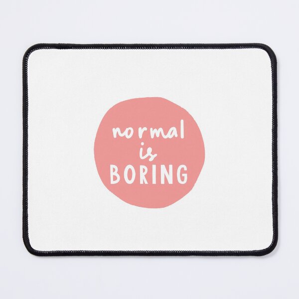 Item preview, Normal is Boring designed and sold by MotivatedType.