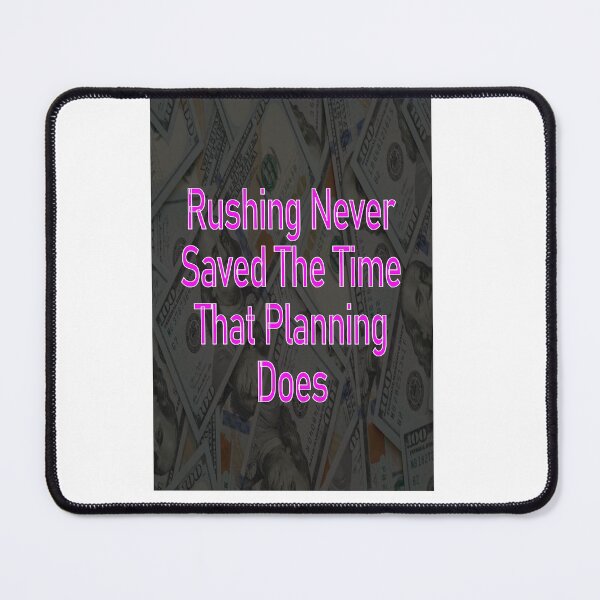 Item preview, Rushing Never Saved The Time That Planning Does designed and sold by CUTESTUFFnow.