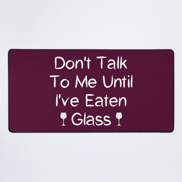 Item preview, Funny Oddly Specific Meme: Don't Talk To Me Until I've Eaten Glass designed and sold by Shopnetro.