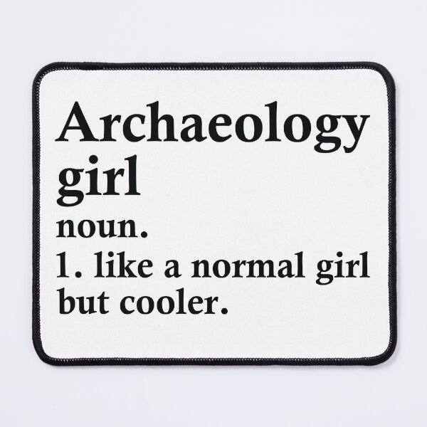 Item preview, Archaeology Girl Funny Archaeologist Definition designed and sold by woodesigner.