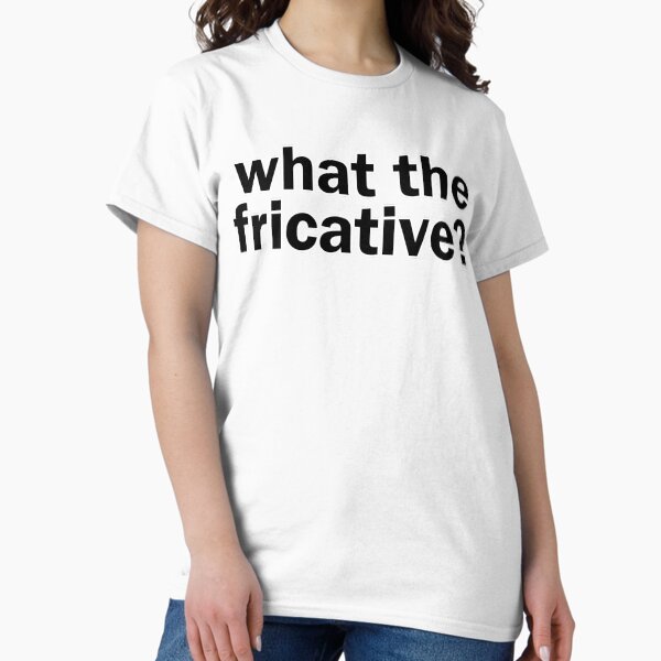 Item preview, what the fricative? | Linguistics designed and sold by gembers.