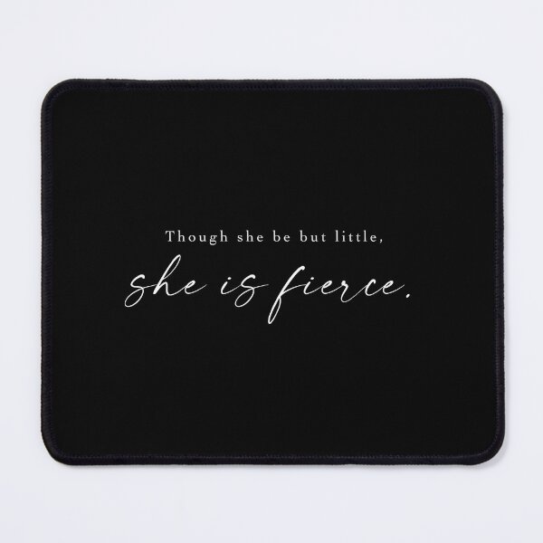 Item preview, Though she be but little she is fierce, Shakespeare Quote designed and sold by Simple Soul.