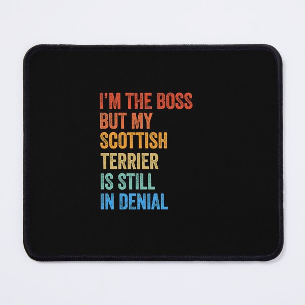 Item preview, I'm The Boss Scottish Terrier Still In Denial  designed and sold by Guarddogdrive.