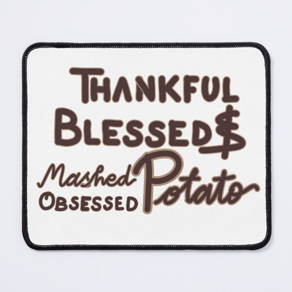 Item preview,  THANKFUL BLESSED AND MASHED POTATO OBSESSED  designed and sold by JERKBASE.