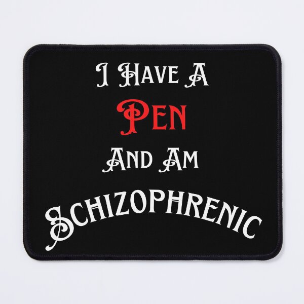 Item preview, I Have A Pen And Am Schizophrenic designed and sold by TheKnightWriter.