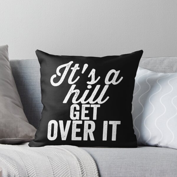 Item preview, It's a hill get over it -hiking. designed and sold by DesignedBySnip.