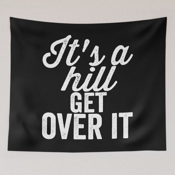Item preview, It's a hill get over it -hiking. designed and sold by DesignedBySnip.
