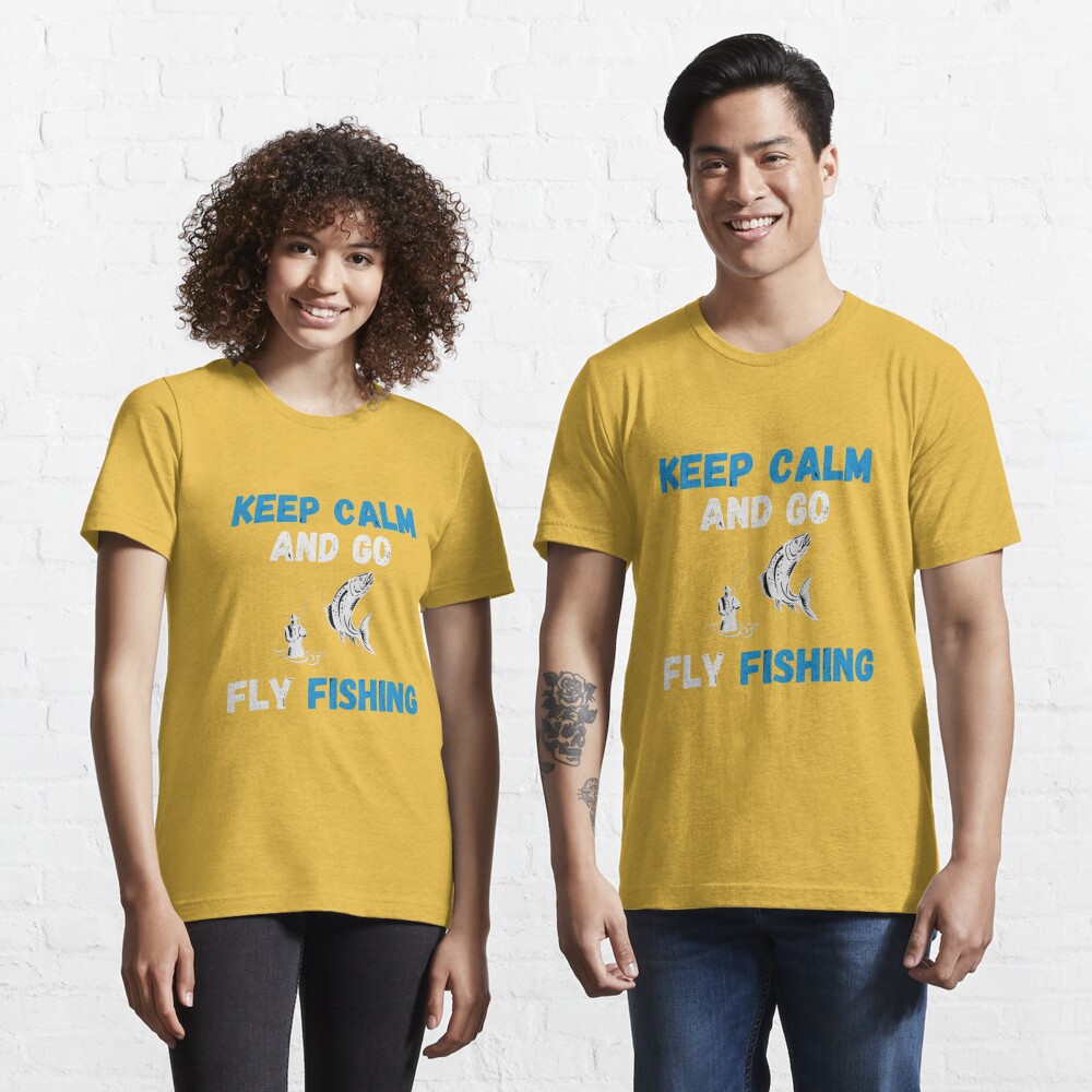 Keep Calm and Go Fly Fishing Shirt