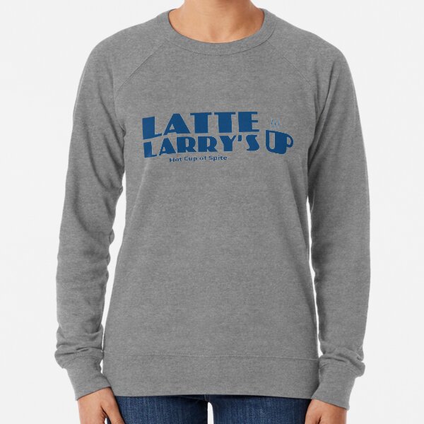 Latte larry's top sweatshirt
