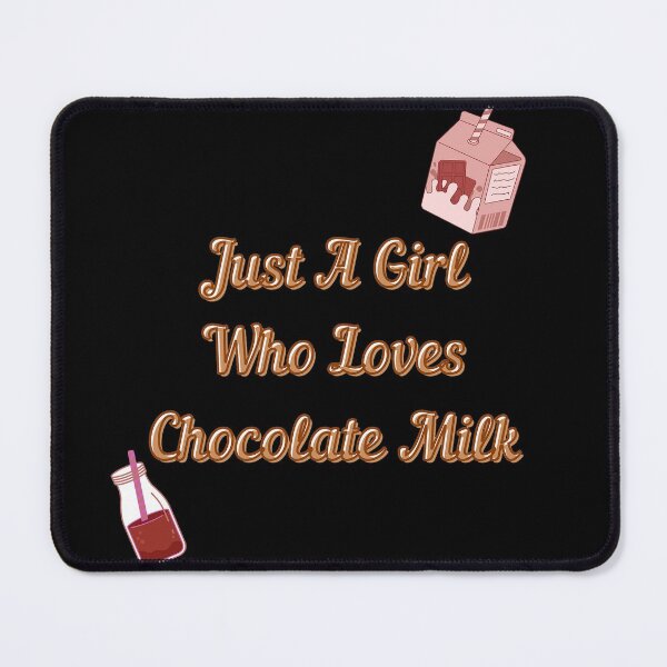 Item preview, Just A Girl Who Loves Chocolate Milk designed and sold by Asaha17.