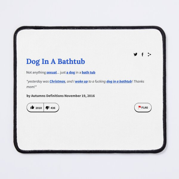 Item preview, Urban Dictionary "Dog in a bathtub" designed and sold by Vapes-ubboi.