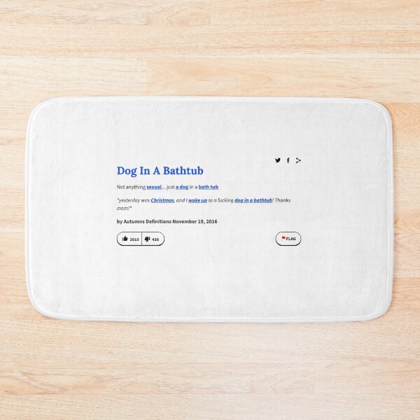 Item preview, Urban Dictionary "Dog in a bathtub" designed and sold by Vapes-ubboi.