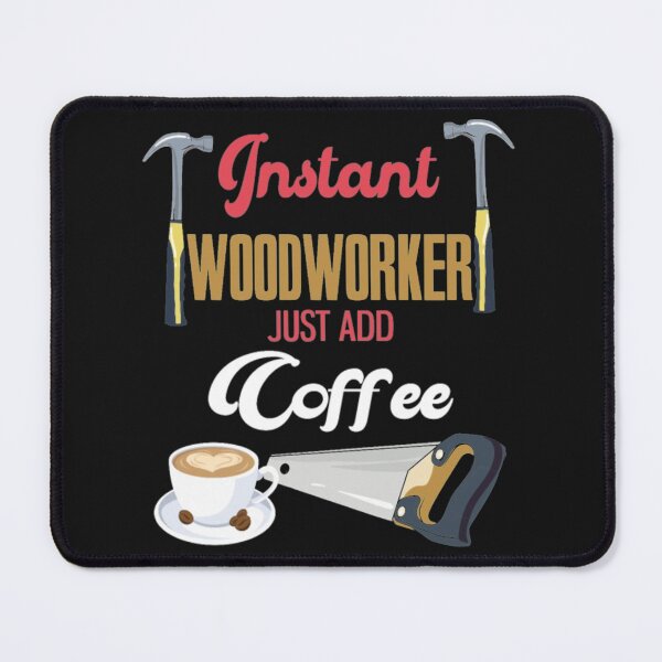 Item preview, Instant Woodworker Coffee Funny Carpenter designed and sold by ClamenTaon.