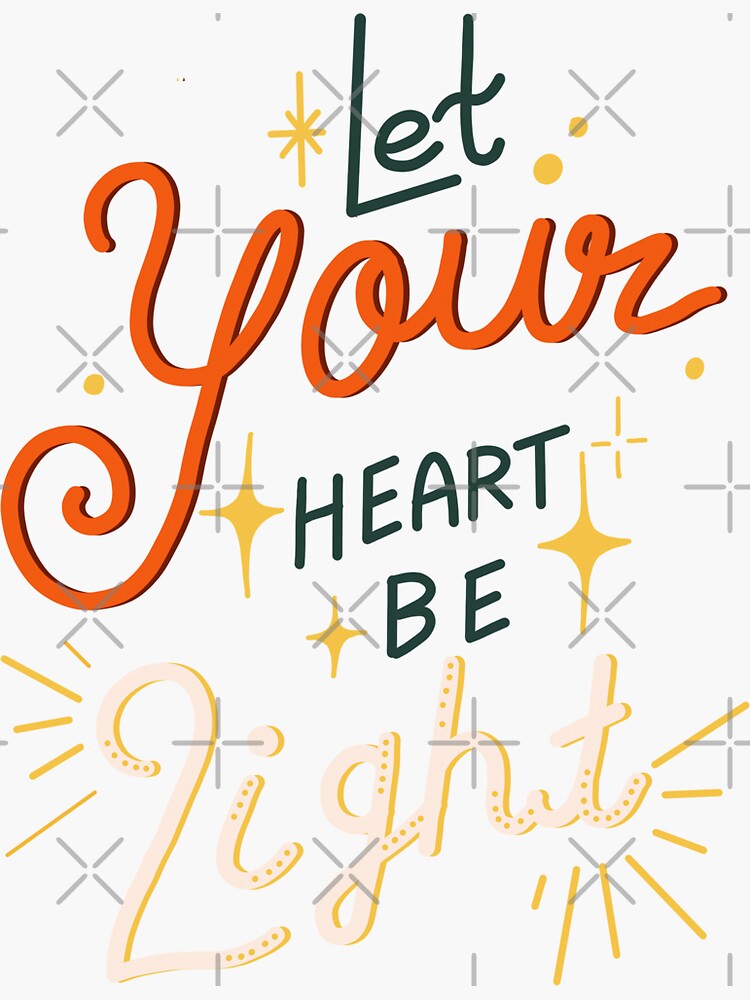 "Light Your Heart Be Light" Sticker by VinCut Redbubble