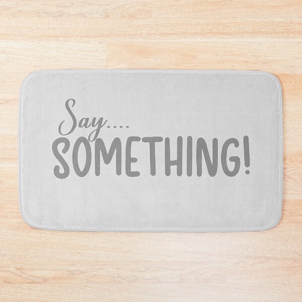 Item preview, Say....something! designed and sold by NineJuly.